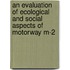 An evaluation of ecological and social aspects of motorway M-2