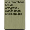 Ana Tarambana Lios De Ortografia / Clarice Bean Spells Trouble by Lauren Child