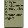 Analyse fonctionnelle et intégrative du métabolome végétal by Raphael Lugan