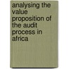 Analysing the Value Proposition of the Audit Process in Africa door Daniel Dunga