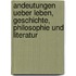 Andeutungen ueber Leben, Geschichte, Philosophie und Literatur