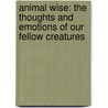 Animal Wise: The Thoughts and Emotions of Our Fellow Creatures door Virginia Morell
