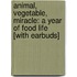 Animal, Vegetable, Miracle: A Year of Food Life [With Earbuds]