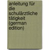 Anleitung Für Die Schulärztliche Tätigkeit (German Edition) door Poelchau Gustav