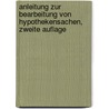 Anleitung zur Bearbeitung von Hypothekensachen, Zweite Auflage door Jul. Carl Wollheim