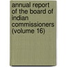 Annual Report of the Board of Indian Commissioners (Volume 16) by United States. Commissioners
