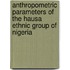 Anthropometric Parameters of the Hausa Ethnic Group of Nigeria