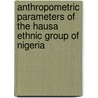 Anthropometric Parameters of the Hausa Ethnic Group of Nigeria by Magaji Taura