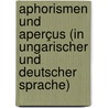 Aphorismen und Aperçus (in ungarischer und deutscher Sprache) door Schulpe