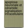 Apoptose neuronale et céramide: signalisation intracellulaire door Sandrine Willaime-Morawek