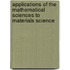 Applications of the Mathematical Sciences to Materials Science