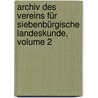 Archiv Des Vereins Für Siebenbürgische Landeskunde, Volume 2 by Verein FüR. Siebenbürgische Landeskunde