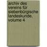 Archiv Des Vereins Für Siebenbürgische Landeskunde, Volume 4 by Verein FüR. Siebenbürgische Landeskunde