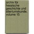 Archiv Für Hessische Geschichte Und Altertumskunde, Volume 15
