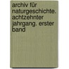 Archiv für Naturgeschichte. Achtzehnter Jahrgang. Erster Band door Wiegmann