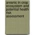 Aresnic In Crop Ecosystem And Potential Health Risk Assessment