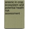 Aresnic In Crop Ecosystem And Potential Health Risk Assessment door S.C. Santra
