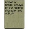 Arrows of Desire, Essays on Our National Character and Outlook door Donald MacKenzie
