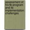 Assessment Of Hiv/Tb Program And Its Implementation Challenges door Ewnetu Firdawek