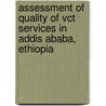 Assessment Of Quality Of Vct Services In Addis Ababa, Ethiopia door Dawit Abraham