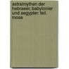 Astralmythen Der Hebraeer, Babylonier Und Aegypter: Teil. Mose door Eduard Stucken