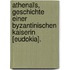 Athenaïs, Geschichte Einer Byzantinischen Kaiserin [Eudokia].