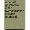 Athenaïs, Geschichte Einer Byzantinischen Kaiserin [Eudokia]. door Ferdinand Adolf Gregorovius