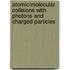 Atomic/Molecular Collisions with Photons and Charged Particles
