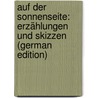 Auf der Sonnenseite: Erzählungen und Skizzen (German Edition) door Bernhardt Wilhelm