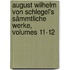 August Wilhelm Von Schlegel's Sämmtliche Werke, Volumes 11-12