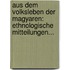 Aus Dem Volksleben Der Magyaren: Ethnologische Mitteilungen...