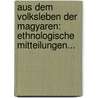Aus Dem Volksleben Der Magyaren: Ethnologische Mitteilungen... by Heinrich von Wlislocki