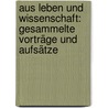 Aus Leben Und Wissenschaft: Gesammelte Vorträge Und Aufsätze by Arnold Dodel