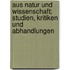 Aus Natur Und Wissenschaft; Studien, Kritiken Und Abhandlungen