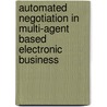 Automated Negotiation in Multi-Agent based Electronic Business by Golenur Huq
