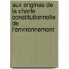 Aux origines de la Charte constitutionnelle de l'environnement door Nicolas Huten