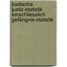 Badische Justiz-Statistik Einschliesslich Gefängnis-Statistik door Baden Justizministerium