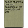 Battles of Grant's Overland Campaign of the American Civil War by Books Llc