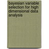 Bayesian Variable Selection for High Dimensional Data Analysis door Yang Aijun
