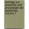 Beiträge Zur Anatomie Und Physiologie Der Gewächse, Volume 1 by Hugo Von Mohl