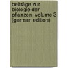Beiträge Zur Biologie Der Pflanzen, Volume 3 (German Edition) door Cohn Ferdinand