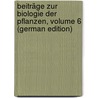 Beiträge Zur Biologie Der Pflanzen, Volume 6 (German Edition) door Cohn Ferdinand