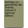 Beiträge Zur Geschichte Der Chemie, Volume 3 (German Edition) by Kopp Hermann