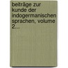 Beiträge Zur Kunde Der Indogermanischen Sprachen, Volume 2... by Unknown