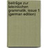 Beiträge Zur Lateinischen Grammatik, Issue 1 (German Edition)