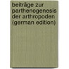 Beiträge Zur Parthenogenesis Der Arthropoden (German Edition) door Th. Ernst Siebold Carl