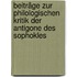 Beiträge Zur Philologischen Kritik Der Antigone Des Sophokles