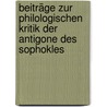 Beiträge Zur Philologischen Kritik Der Antigone Des Sophokles door August Meineke