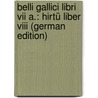 Belli Gallici Libri Vii A.: Hirtü Liber Viii (german Edition) door Caesar Julius