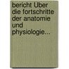 Bericht Über Die Fortschritte Der Anatomie Und Physiologie... door Onbekend
